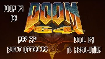 Doom 64 EX vs Doom 64 TC Absolution - Map 22: Burnt Offerings (I Own Doom)(100%)