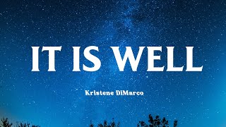 It Is Well - Kristene DiMarco (Lyrics) | You Make Me Brave