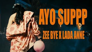 ZEE BYE x LADA ANNE - AYO SUPPP -