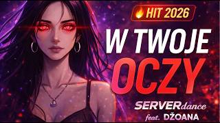 SERVERdance feat. DŻOANA – W Twoje Oczy (Official Video)🔥 HIT 2026 | Nowość Polska Muzyka Taneczna