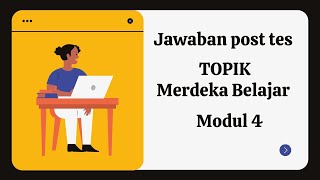 Jawaban Post Test Merdeka Belajar Modul 4 #kurikulummerdeka #topikmerdekabelajar #modul4