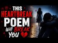 This Heartbreak Poem Will Break You 💔 | Sad Love Poem for Broken Hearts