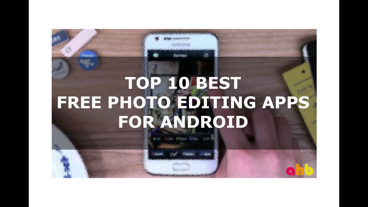 Top 10 Best Photo Editing Apps For Android in 2017