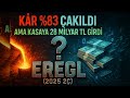 Ereğli'nin Kâr Düşüşüne Rağmen Kasa Nasıl Doldu? 🤯