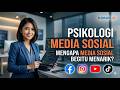 Psikologi Media Sosial: Mengapa Media Sosial Begitu Menarik