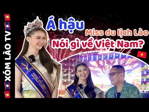 #2023 Á hậu Miss Tourism Laos (Miss Du lịch Lào)  nói về Việt Nam – Em thích nhất món ăn VN | XÓM LÀO TV