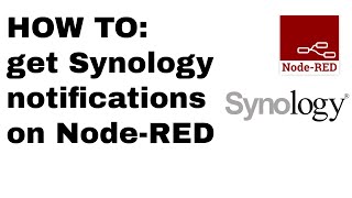 HOW TO: send SYNOLOGY custom webhook notifications to node-red.