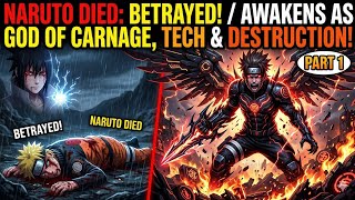  Naruto Died After Sasuke’s Betrayal Awakened As the God of Carnage, Technology, Destruction part 1