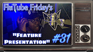 FluTube Friday’s #31 “Feature Presentation”