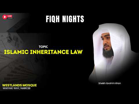 ISLAMIC INHERITANCE LAW | Fiqh Nights | Sheikh Ibrahim Khan | Westlands Mosque