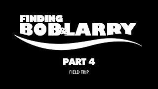 Finding Bob Larry Finding Nemo Part 4 - Field Trip