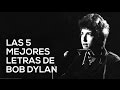 Las cinco mejores letras de Bob Dylan
