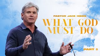 What God Must Do - Part 3