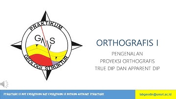 ORTHOGRAPHIC I : INTRODUCTION TO ORTHOGRAPHIC PROJECTION (TRUE DIP AND APPARENT DIP)