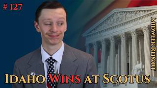 Idaho Led the Nation — Now the Supreme Court Agrees | Ep 127
