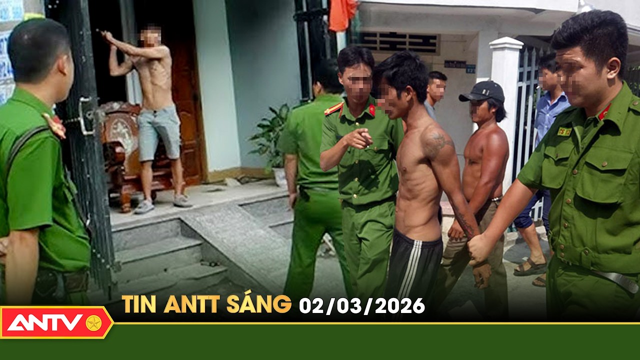 Tin tức an ninh trật tự nóng, thời sự Việt Nam mới nhất 24h sáng 2/3 | ANTV