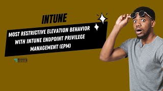 Most Restrictive Elevation Behaviour with Intune Endpoint Privilege Management using #Intunems