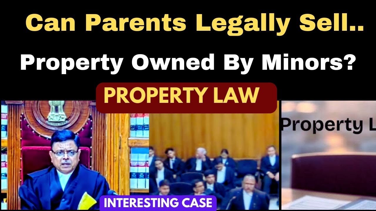 Can Parents Legally Sell Property Owned By Minors? | Property Law | Indian Law | legalcourts