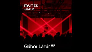 MUTEKLIVE266 - Gábor Lázár