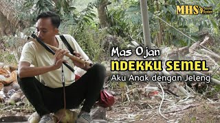 Kamu Dengan Sugih Aku Dengan Jeleng Arik Mas Ojan || NDEKKU SEMEL || _Kecimol mhs ojan suling