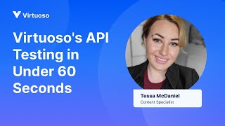 Virtuoso's API Testing in Under 60 Seconds
