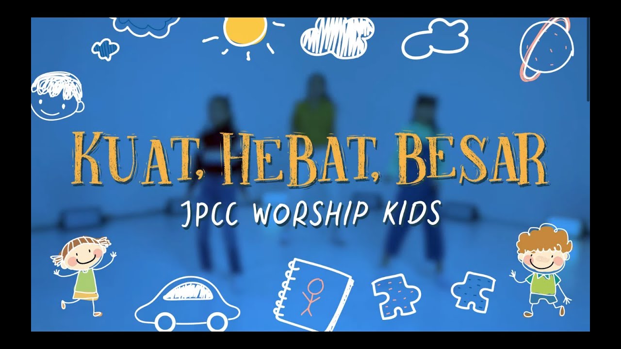 Kuat, Hebat, Besar (Gerak dan Lagu) - JPCC Worship Kids