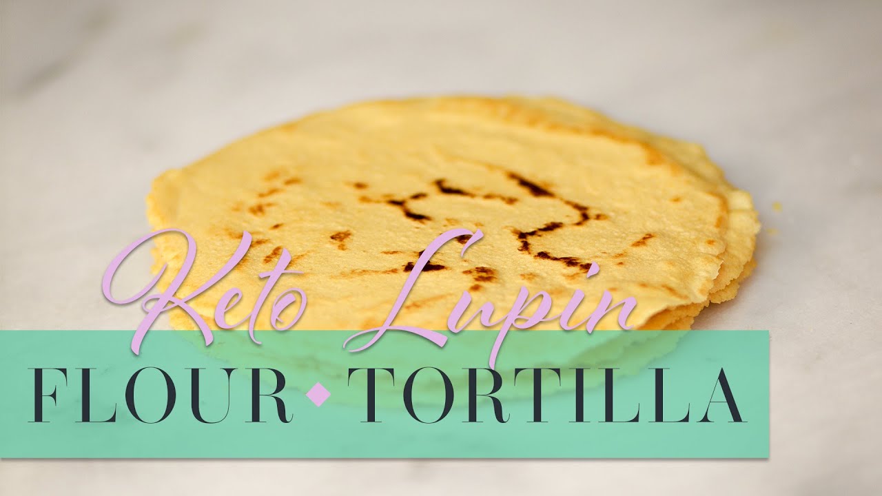 Keto Lupin Flour Tortillas YouTube