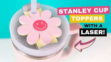 How to Make Stanley Cup Toppers with a Laser | Free 40oz Stanley Tumbler Topper Files