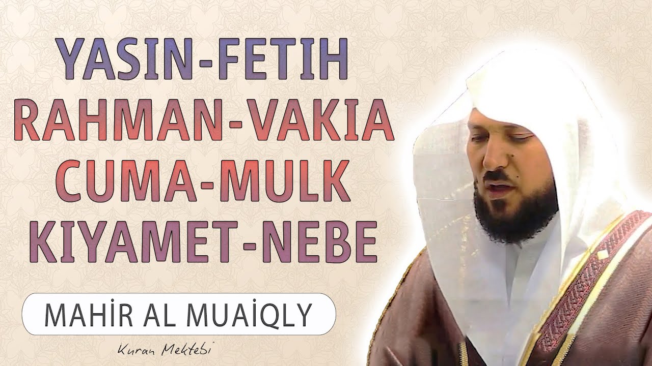 Yasin Fetih Rahman Vakia Cuma Mulk Kyamet Nebe suresi anlam dinle Kabe imam Mahir al Muaiqly hoca