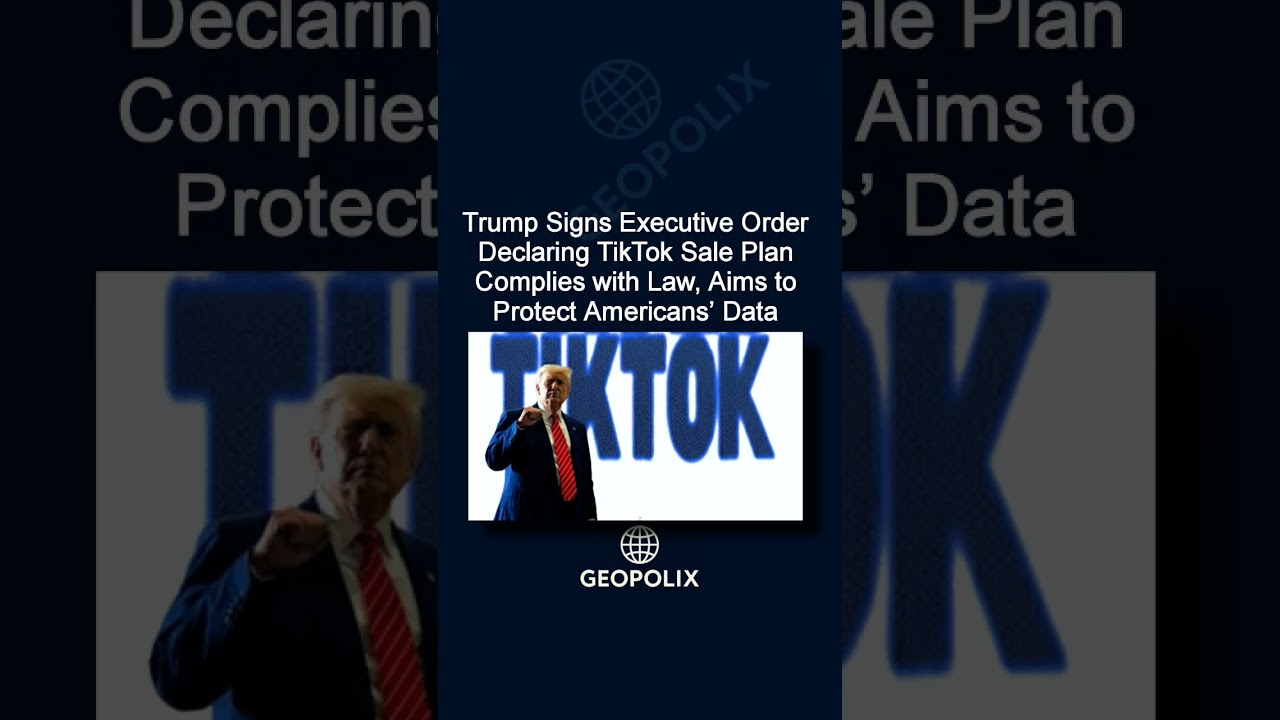 Trump Signs Executive Order Declaring TikTok Sale Plan Complies with Law, Aims to Protect America...