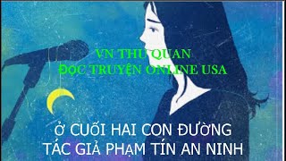 VN THU QUAN, Ở CUỐI HAI CON ĐƯỜNG,TÁC GIẢ PHẠM TÍN AN NINH NÓI VỀ NGƯỜI QUẢN GIÁO Ở TRẠI TÙ NGHĨA LỘ