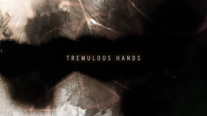 Tremulous Hands