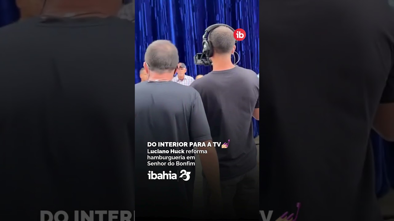 Luciano Huck reforma hamburgueria em Senhor do Bonfim 
