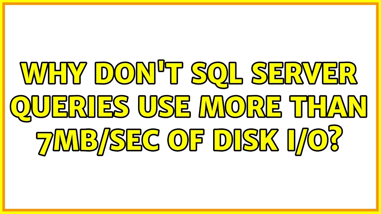 Why don't SQL Server queries use more than 7MB/sec of disk I/O? - YouTube