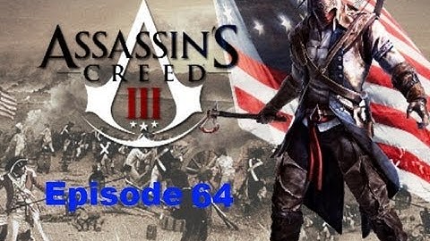 Assassins creed 3 Walkthrough Episode 64:FREEDOM!