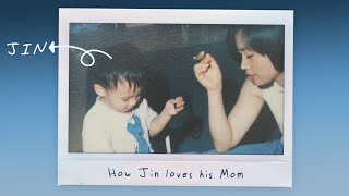 How Jin loves his Mom