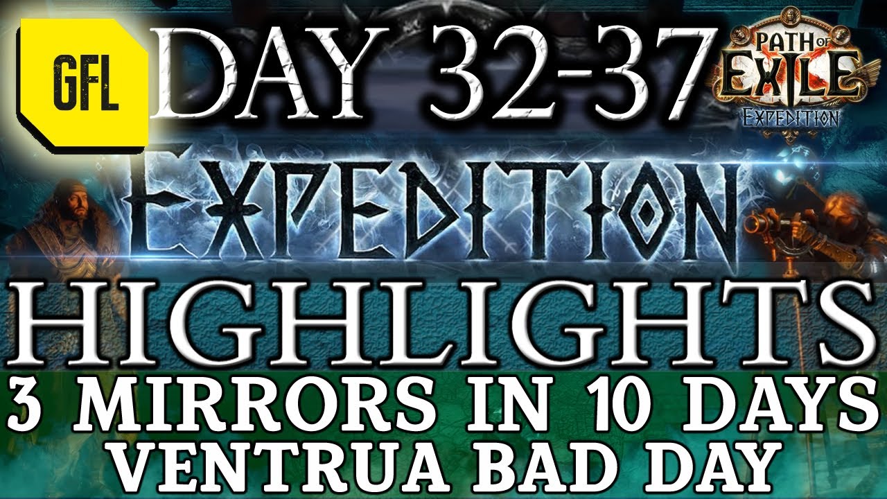 Path of Exile 3.15: EXPEDITION DAY #32-37 Highlights 3 MIRRORS IN 10 DAYS, VENTRUA'S BAD DAY...