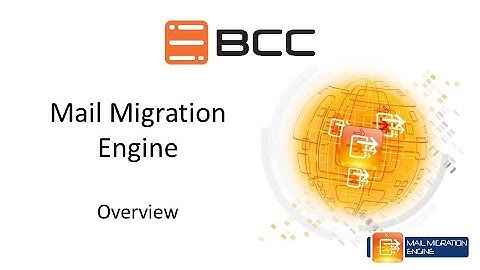 BCC Product Video: Mail Migration Engine - Mail Migration Engine Overview