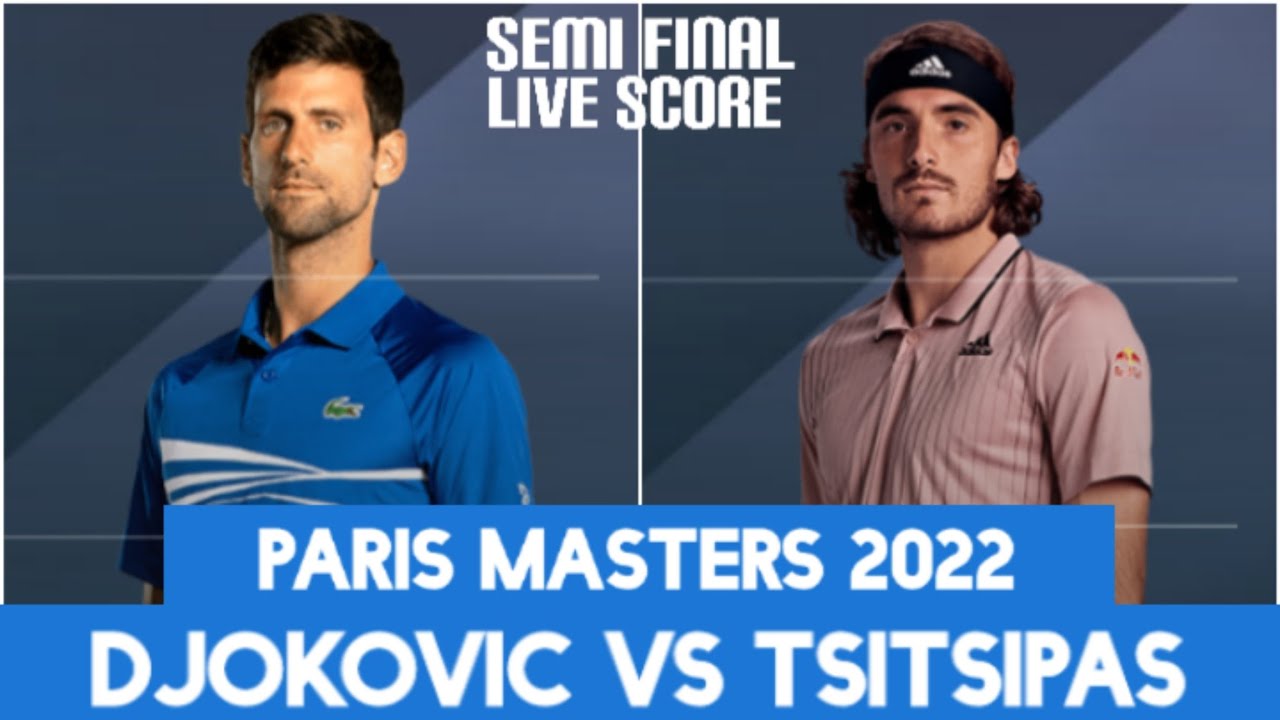 Djokovic vs Tsitsipas Paris Masters 2022 Live Score