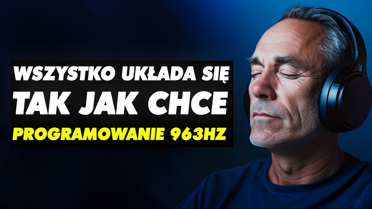 Ciągle Przytrafiają Mi Się Dobre Rzeczy (Boska Częstotliwość 963 Hz) | Hipnoza & Afirmacje Ja Jestem