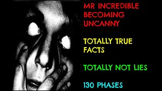 Totally True Facts - Mr. Incredible becoming uncanny to facts that are totally not lies (130 Phases)