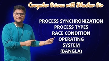 PROCESS SYNCHRONIZATION | PROCESS TYPES | RACE CONDITION | OPERATING SYSTEM (BANGLA)