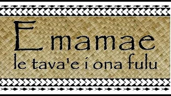E MAMAE LE TAVA'E I ONA FULU Vaega 2