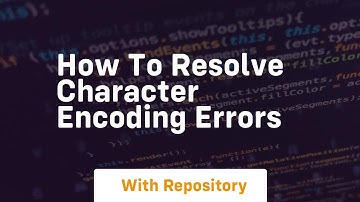 how to resolve character encoding errors