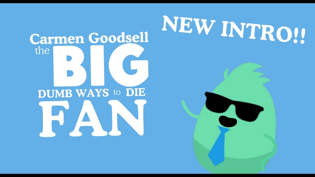 Carmen Goodsell the Big Dumb Ways to Die Fan (NEW Intro)