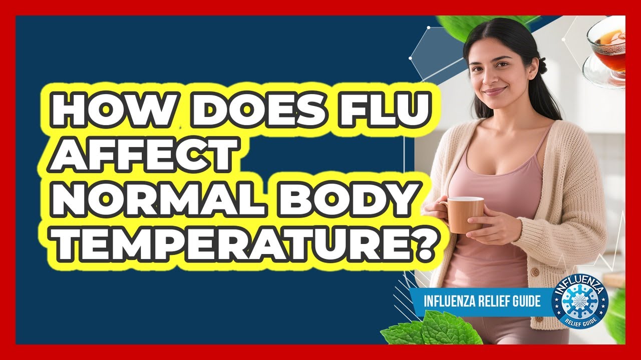 How Does Flu Affect Normal Body Temperature? - Influenza Relief Guide