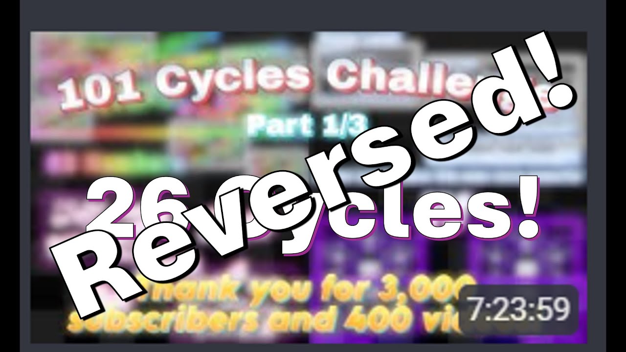 All The 101 Cycles Challenge! - All The Cycle #1-#26! | Speed 64X! - Reversed!