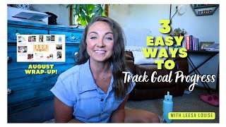 3 Easy Ways to Track Your Progress Towards Goals | August Goals Wrap Up