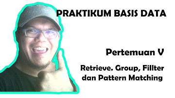 Praktikum Basis Data Pertemuan 5&6 - Retrieve, Group, Filter dan Pattern Matching