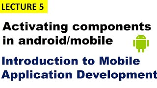 Activating components in Android System| Mobile Application Development |lec-5